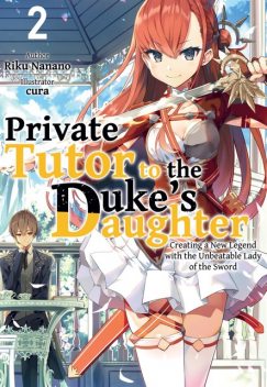 Private Tutor to the Duke’s Daughter: Volume 2, Riku Nanano