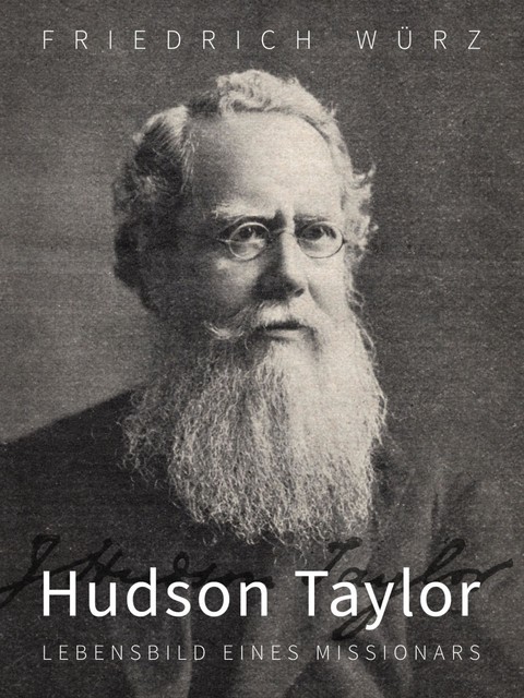 Hudson Taylor, Lebensbild eines Missionars, Friedrich Würz