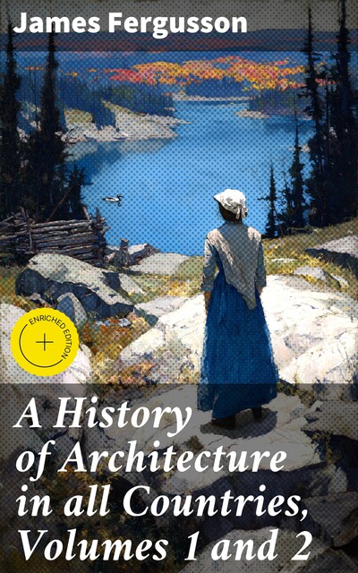 A History of Architecture in all Countries, Volumes 1 and 2, James Fergusson