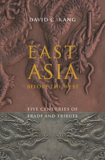 East Asia Before the West, David C. Kang