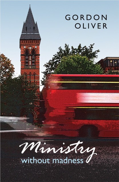 Ministry Without Madness, Gordon Oliver