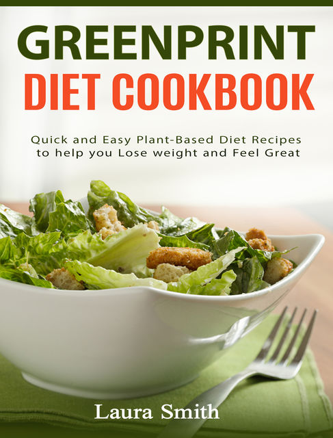 Greenprint Diet Cookbook, Laura Smith, greenprint plant-based diet
