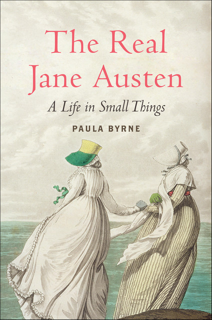 The Real Jane Austen, Paula Byrne