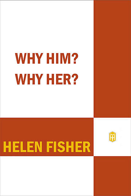 Why Him? Why Her, Helen Fisher