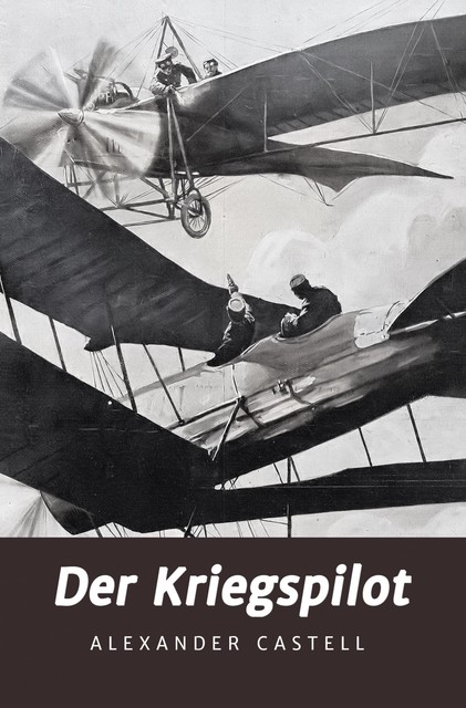 Der Kriegspilot, Alexander Castell