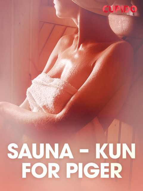 Sauna – kun for piger – erotiske noveller, Cupido