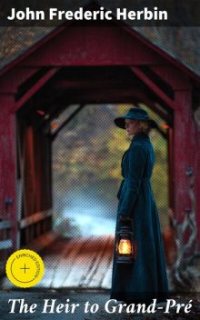 The Heir to Grand-Pré, John Frederic Herbin