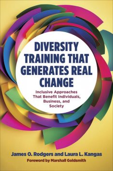 Diversity Training That Generates Real Change, James Rodgers, Laura L Kangas