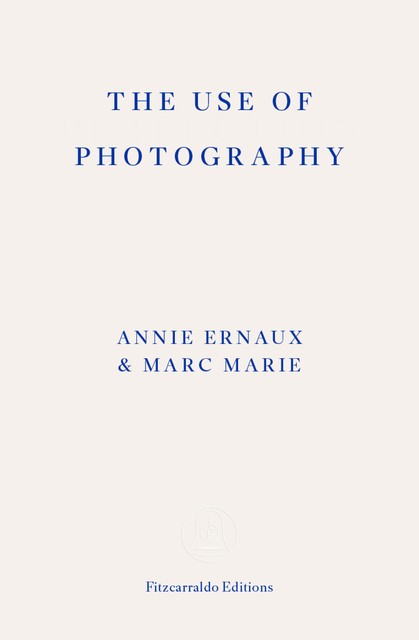 The Use of Photography, Annie Ernaux