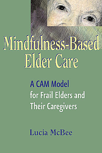 Mindfulness-Based Elder Care, LCSW, MPH, Lucia McBee