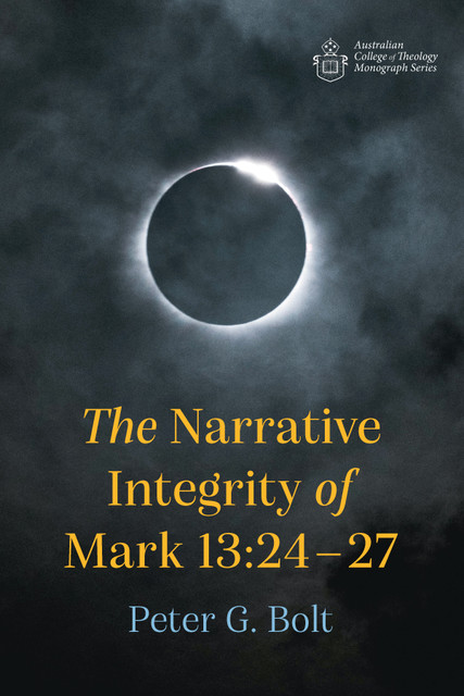 The Narrative Integrity of Mark 13:24–27, Peter G. Bolt