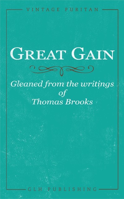 Great Gain, Thomas Brooks