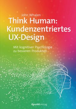 Think Human: Kundenzentriertes UX-Design, John Whalen