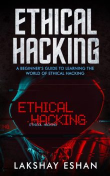 Ethical Hacking, Lakshay Eshan