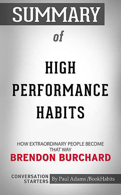Summary of High Performance Habits, Paul Adams