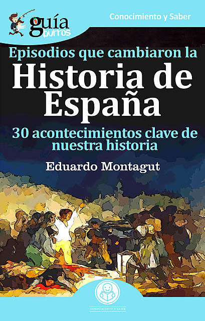 GuíaBurros Episodios que cambiaron la Historia de España, Eduardo Montagut
