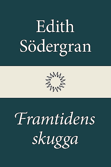 Framtidens skugga, Edith Södergran