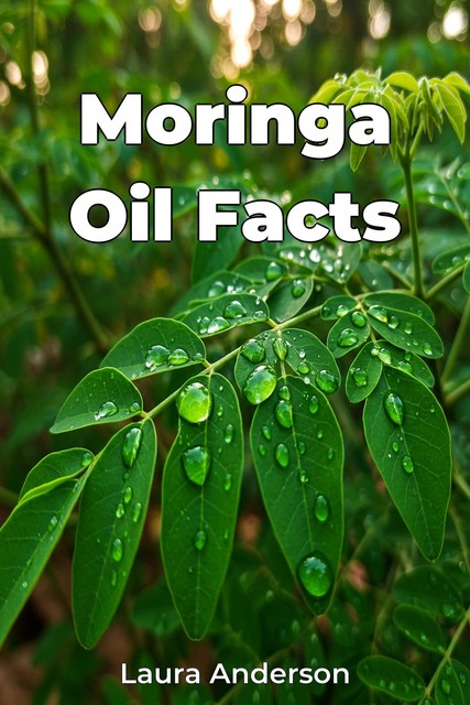 Moringa Oil Facts, Laura Anderson