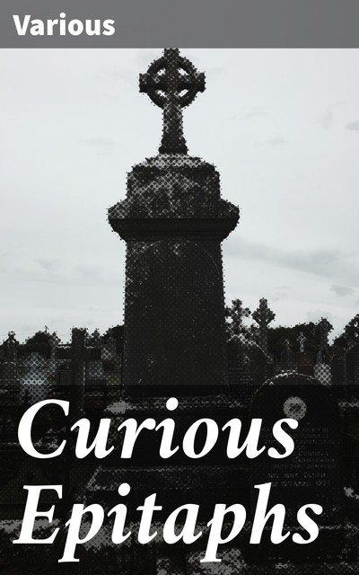 Curious Epitaphs, Various