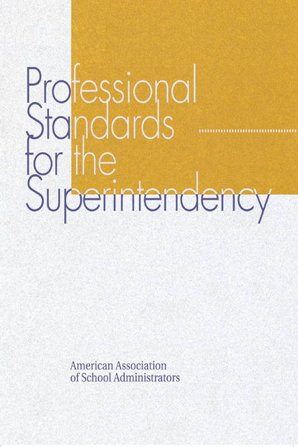 Professional Standards for the Superintendency, John Hoyle, The AASA Commission on Standards for the Superintendency