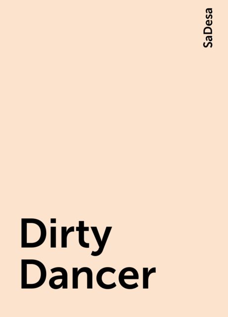 Dirty Dancer, SаDesa