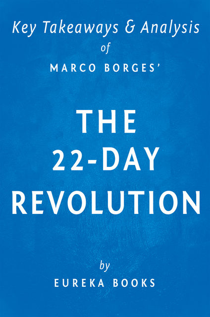 The 22-Day Revolution by Marco Borges | Key Takeaways & Analysis, Eureka Books