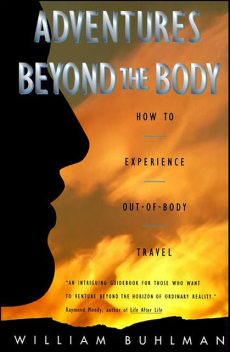 Adventures Beyond the Body, William L. Buhlman
