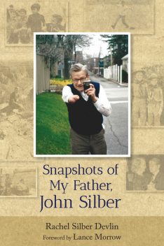 Snapshots of My Father, John Silber, Rachel Devlin