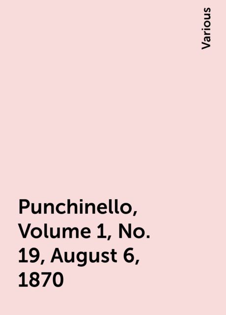 Punchinello, Volume 1, No. 19, August 6, 1870, Various