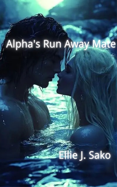 Alpha's Run Away Mate, Ellie J. Sako