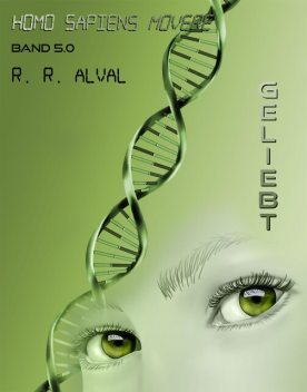 Homo sapiens movere ~ geliebt, R.R. Alval