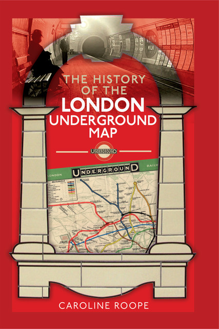 The History of the London Underground Map, Caroline Roope