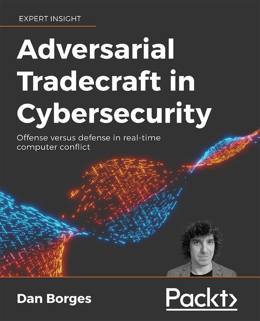 Adversarial Tradecraft in Cybersecurity, Dan Borges
