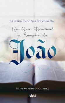 Espiritualidade Para Todos os Dias, Felipe Martins de Oliveira
