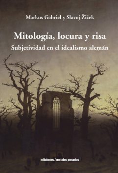 Mitología, locura y risa, Slavoj Zizek, Markus Gabriel