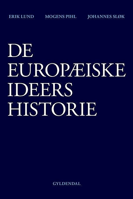 De europæiske ideers historie, Johannes Sløk, Erik Lund, Mogens Pihl