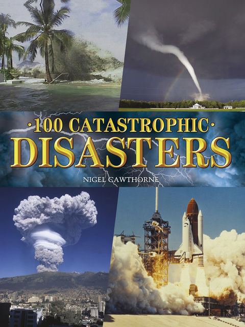 100 Catastrophic Disasters, Nigel Cawthorne