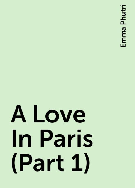 A Love In Paris (Part 1), Emma Phutri
