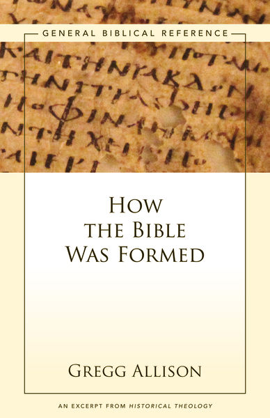 How the Bible Was Formed, Gregg Allison
