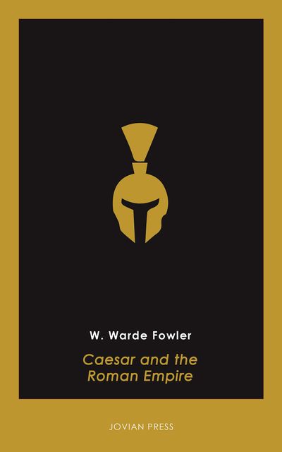 Caesar and the Roman Empire, W.Warde Fowler