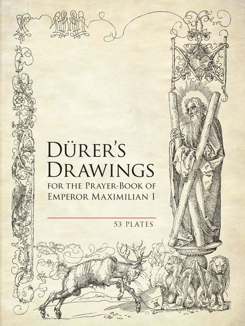 Durer's Drawings for the Prayer-Book of Emperor Maximilian I, Albrecht Dürer