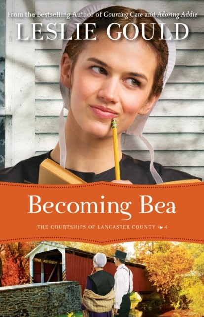 Becoming Bea (The Courtships of Lancaster County Book #4), Leslie Gould