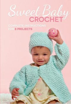 Sweet Baby Crochet, Creative Publishing international