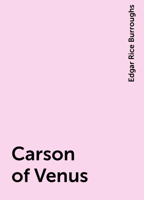 Carson of Venus, Edgar Rice Burroughs