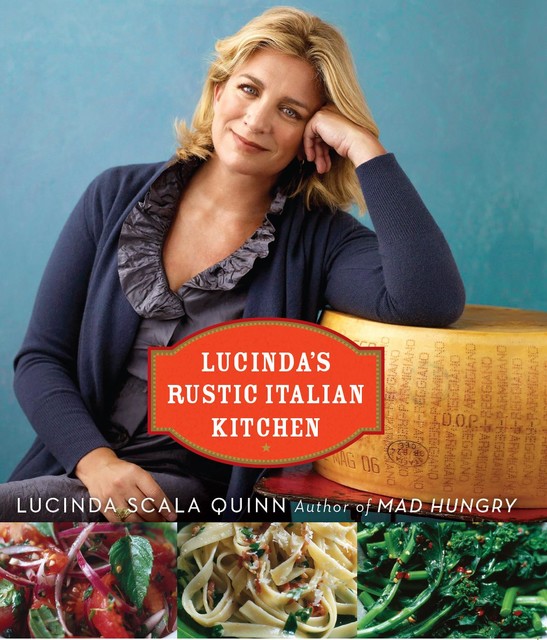 Lucinda's Rustic Italian Kitchen, Lucinda Scala Quinn
