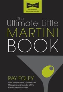 Ultimate Little Martini Book, Ray Foley