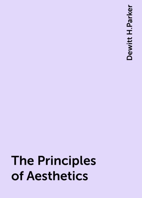 The Principles of Aesthetics, Dewitt H.Parker