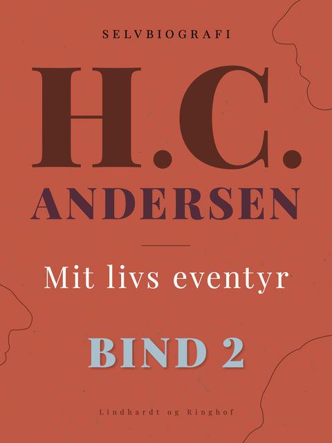 Mit livs eventyr. Bind 2, Hans Christian Andersen