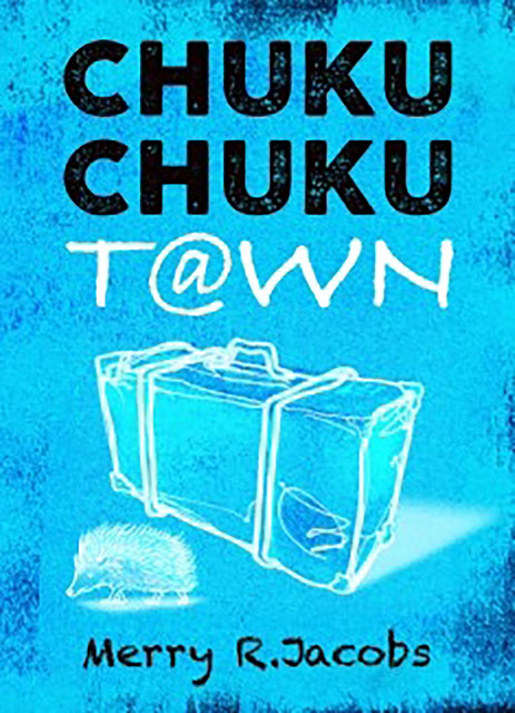 Chuku Chuku Town, Merry R. Jacob