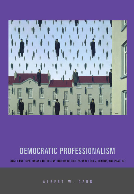 Democratic Professionalism, Albert W. Dzur